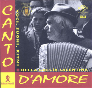Canto d'amore: voci, suoni, ritmi della Grecia Salentina ("Love song: voices, sounds, and rhythms from the Griko-speaking area of the Salento")