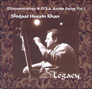 Shujaat Husain Khan: Legacy, Ethnomusicology@UCLA Artists Series Vol. 1