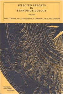 Selected Reports Vol. IX: Text, Context, and Performance in Cambodia, Laos, and Vietnam