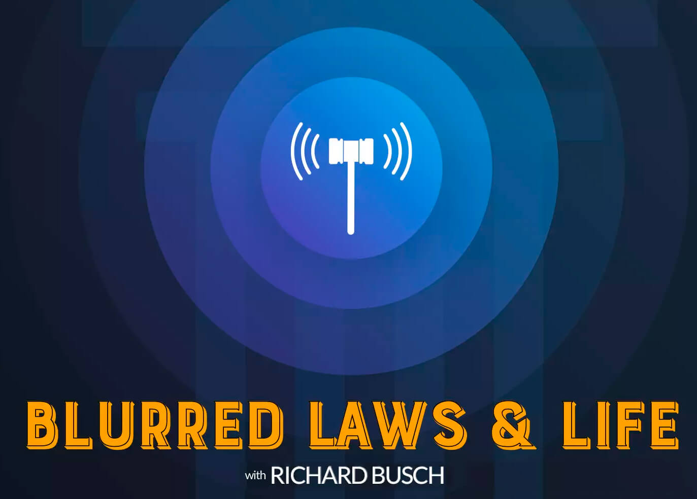 Blurred Laws & Life with Richard Bush