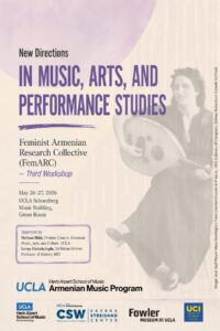 Digital flyer promoting The Feminist Armenian Research Collective (FemARC) Third Workshop, "New Directions in Music, Arts, and Performance Studies," organized by Melissa Bilal, Chair in Music, Arts, and Culture at UCLA and Lerna Ekmekcioglu, McMillan-Stewart Professor of History at MIT. The event will take place on May 26-27, 2026, at UCLA Schoenberg Music Building, in the Green Room. The event is co-sponsored by UCLA Herb Alpert School of Music Armenian Music Program, UCLA Herb Alpert School of Music Ethnomusicology, UCLA Center for the Study of Women Barbra Streisand Center, the Fowler Museum at UCLA, and UCI Center for Armenian Studies. On the right side of the flyer, singer and oud player, May Goshtigian from Constantinople is pictured with an oud in Fresno, 1939. The photo credits are attributed to the Library of Congress, Sidney Robertson Cowell Archive. 
