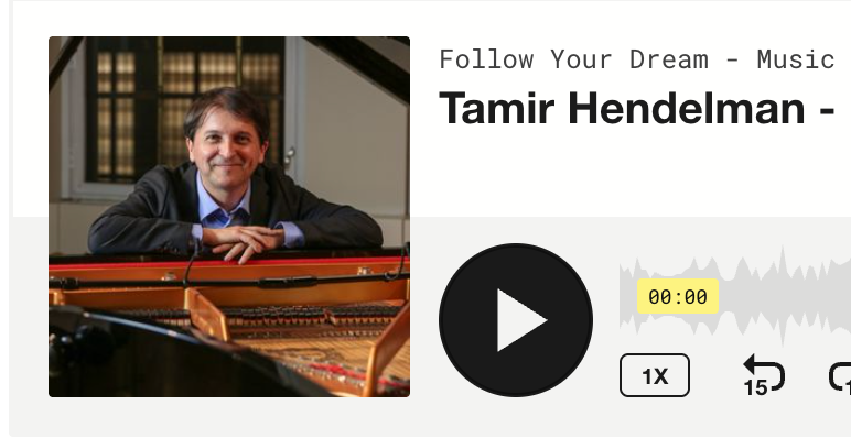 Podcast screenshot that shows a picture of a man at a piano with the words "Follow Your Dream - Music" and the name Tamir Hendelman